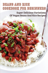 Beans And Rice Cookbook For Beginners
