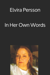 Elvira Persson In Her Own Words