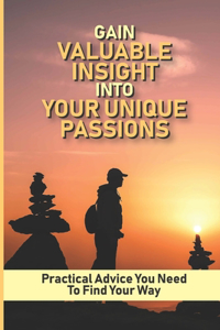 Gain Valuable Insight Into Your Unique Passions
