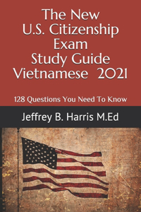 The New U.S. Citizenship Exam Study Guide - Vietnamese