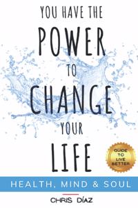 You Have the Power to Change Your Life