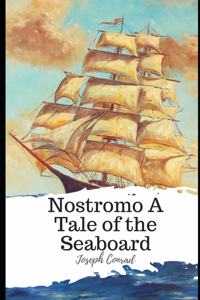Nostromo A Tale of the Seaboard