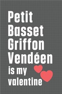 Petit Basset Griffon Vendéen is my valentine