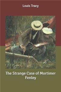 The Strange Case of Mortimer Fenley
