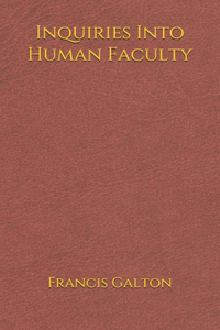 Inquiries Into Human Faculty