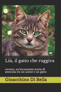 Liù, il gatto che ruggiva: ovvero, un'inconsueta storia di amicizia tra un uomo e un gatto