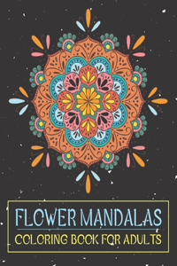 Flower Mandalas Coloring Book for Adults