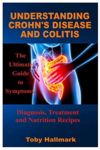 Understanding Crohn's Disease and Colitis
