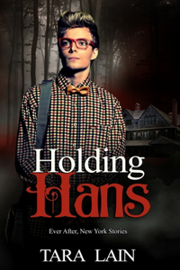 Holding Hans: A Dark, Fairy Tale Retelling Romance