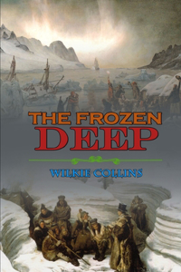 The Frozen Deep by Wilkie Collins