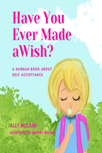 Have You Ever Made a Wish?