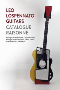 Leo Lospennato Guitars - Catalogue Raisonné