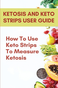 Ketosis And Keto Strips User Guide