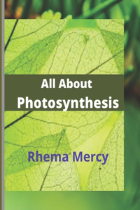 All About Photosynthesis