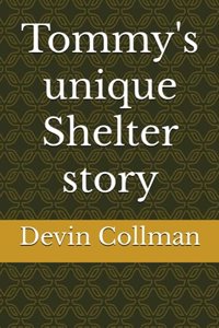 Tommy's unique Shelter story