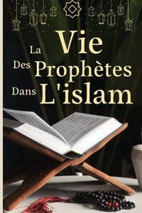 vie des prophètes dans l'islam