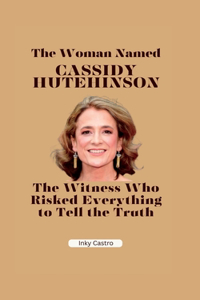 Woman Named Cassidy Hutchinson