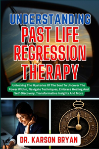 Understanding Past Life Regression Therapy