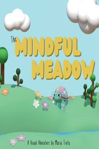 Mindful Meadow: A Visual Adventure by Maria Truta