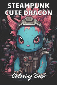 Steampunk Cute Dragon Coloring Book