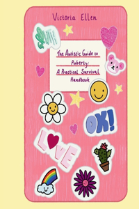 The Autistic Guide to Puberty