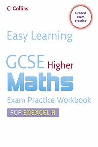 GCSE Maths Exam Practice Workbook for Edexcel A: Higher (Easy Learning)