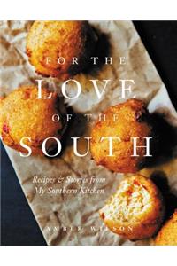 For the Love of the South: Recipes and Stories from My Southern Kitchen