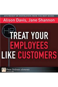 Treat Your Employees Like Customers
