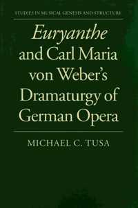 Euryanthe and Carl Maria Von Weber's Dramaturgy of German Opera