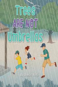 Trees Are Not Umbrellas