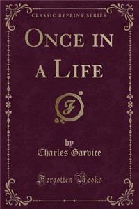 Once in a Life (Classic Reprint)