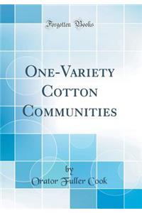 One-Variety Cotton Communities (Classic Reprint)