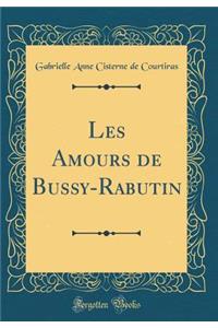 Les Amours de Bussy-Rabutin (Classic Reprint)