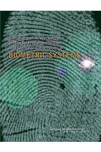 Summary of a Workshop on the Technology, Policy, and Cultural Dimensions of Biometric Systems