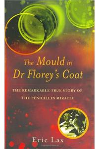 The Mould In Dr Florey's Coat