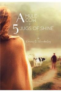 A Mule, A Cow, and 5 Jugs of Shine