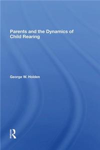 Parents And The Dynamics Of Child Rearing