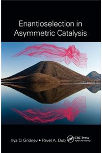 Enantioselection in Asymmetric Catalysis