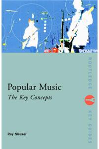 Popular Music: the Key Concepts