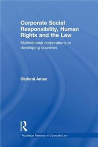 Corporate Social Responsibility, Human Rights and the Law