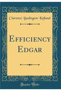 Efficiency Edgar (Classic Reprint)
