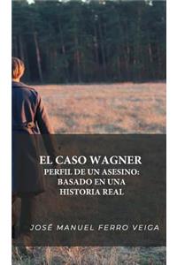 El caso Wagner