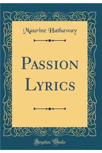 Passion Lyrics (Classic Reprint)
