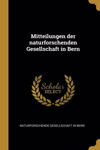 Mitteilungen der naturforschenden Gesellschaft in Bern