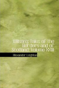 Wilson's Tales of the Borders and of Scotland; Volume XXIII