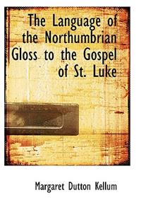 The Language of the Northumbrian Gloss to the Gospel of St. Luke