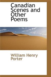 Canadian Scenes and Other Poems