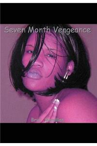 Seven Month Vengeance