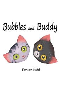 Bubbles and Buddy