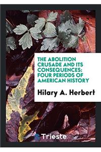 Abolition Crusade and Its Consequences